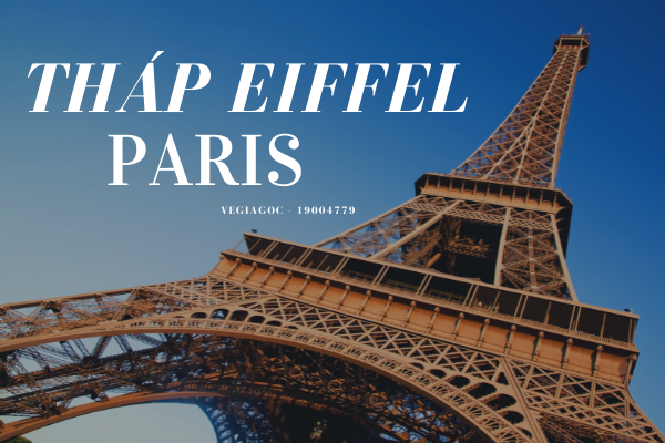 Tháp Eiffel biểu tượng của Kinh đô ánh sáng